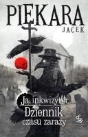 Ja, Inkwizytor. Dziennik czasu zarazy. Autor: Jacek Piekara. SmakLiter.pl Okładka książki Ja, Inkwizytor. Dziennik czasu zarazy