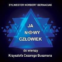 Ja Nowy Człowiek CD. Autor: Sylwester Norbert Bernaciak. SmakLiter.pl Okładka książki Ja Nowy Człowiek CD