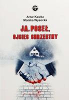 Ja. Poseł. Ojciec chrzestny. Autor: Kawka Artur, Wysocka Monika. SmakLiter.pl Okładka książki Ja. Poseł. Ojciec chrzestny