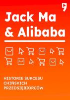 Okładka książki Jack Ma & Alibaba. Historie sukcesu chińskich przedsiębiorców