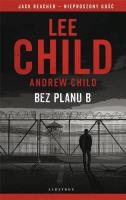 Jack Reacher: Bez planu B. Autor: Child Andrew, Child Lee. SmakLiter.pl Okładka książki Jack Reacher: Bez planu B