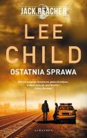 Jack Reacher: Ostatnia sprawa. Autor: Child Lee. SmakLiter.pl Okładka książki Jack Reacher: Ostatnia sprawa
