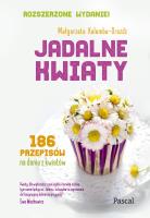 Jadalne kwiaty. Wydanie rozszerzone. Autor: Małgorzata Kalemba-Drożdż. SmakLiter.pl Okładka książki Jadalne kwiaty. Wydanie rozszerzone