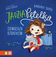 Jadzia Pętelka odwiedza dziadków. Autor: Supeł Barbara, Łuksza Agata. SmakLiter.pl Okładka książki Jadzia Pętelka odwiedza dziadków