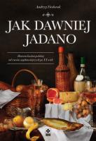 Jak dawniej jadano. Autor: Andrzej Fiedoruk. SmakLiter.pl Okładka książki Jak dawniej jadano
