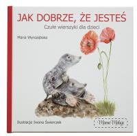 Jak dobrze, że jesteś. Autor: Maria Wyrozębska. SmakLiter.pl Okładka książki Jak dobrze, że jesteś
