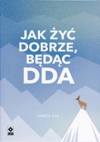 Jak dobrze żyć będąc DDA. Autor: Marta Sak. SmakLiter.pl Okładka książki Jak dobrze żyć będąc DDA