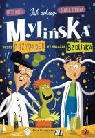 Jak doktor Mylińska przez przypadek wynalazła... Autor: Schlick Oliver. SmakLiter.pl Okładka książki Jak doktor Mylińska przez przypadek wynalazła..