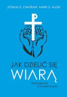 Jak dzielić się wiarą Apologetyka w świetle Krzyża. Autor: Joshua D. Chatraw; Mark D. Allen. SmakLiter.pl Okładka książki Jak dzielić się wiarą Apologetyka w świetle Krzyża