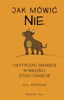 Jak mówić „nie” i wytyczać granice w miłości, życiu i świecie. Autor: Brooke Jill. SmakLiter.pl Okładka książki Jak mówić „nie” i wytyczać granice w miłości, życiu i świecie