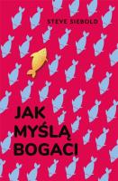 Jak myślą bogaci. Autor: Steve Siebold. SmakLiter.pl Okładka książki Jak myślą bogaci