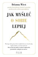 Jak myśleć o sobie lepiej wyd. kieszonkowe. Autor: Brianna Wiest. SmakLiter.pl Okładka książki Jak myśleć o sobie lepiej wyd. kieszonkowe