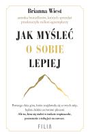Jak myśleć o sobie lepiej. Autor: Brianna Wiest. SmakLiter.pl Okładka książki Jak myśleć o sobie lepiej
