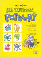 Jak narysować... Potwory. 101 postaci, kreatywne... Autor: Maćkowiak Maciej. SmakLiter.pl Okładka książki Jak narysować... Potwory. 101 postaci, kreatywne..