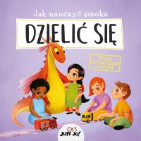 Jak nauczyć smoka DZIELIĆ SIĘ. Autor: Opracowanie zbiorowe. SmakLiter.pl Okładka książki Jak nauczyć smoka DZIELIĆ SIĘ