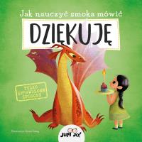 Jak nauczyć smoka mówić DZIĘKUJĘ. Autor: Anna Lng, Olejarczyk Joanna. SmakLiter.pl Okładka książki Jak nauczyć smoka mówić DZIĘKUJĘ
