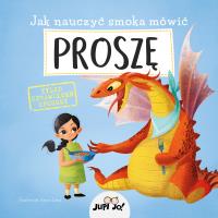 Jak nauczyć smoka mówić PROSZĘ. Autor: Anna Lng, Olejarczyk Joanna. SmakLiter.pl Okładka książki Jak nauczyć smoka mówić PROSZĘ