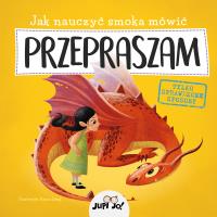 Jak nauczyć smoka mówić PRZEPRASZAM. Autor: Anna Lng, Olejarczyk Joanna. SmakLiter.pl Okładka książki Jak nauczyć smoka mówić PRZEPRASZAM