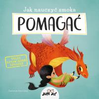 Jak nauczyć smoka POMAGAĆ. Autor: Opracowanie zbiorowe. SmakLiter.pl Okładka książki Jak nauczyć smoka POMAGAĆ