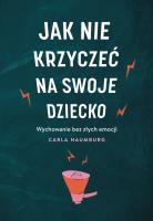Jak nie krzyczeć na swoje dziecko. Autor: Carla Naumburg. SmakLiter.pl Okładka książki Jak nie krzyczeć na swoje dziecko