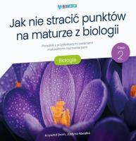 Jak nie stracić punktów na maturze z biologii cz.2. Autor: Krzysztof Brom, Mgr Justyna Powałka. SmakLiter.pl Okładka książki Jak nie stracić punktów na maturze z biologii cz.2