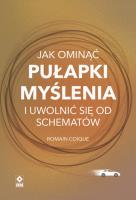 Jak ominąć pułapki myślenia i uwolnić się od schematów. Autor: Romain Coique. SmakLiter.pl Okładka książki Jak ominąć pułapki myślenia i uwolnić się od schematów
