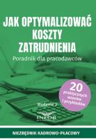 Jak optymalizować koszty zatrudnienia w.2. Autor:   Praca zbiorowa. SmakLiter.pl Okładka książki Jak optymalizować koszty zatrudnienia w.2