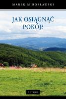 Jak osiągnąć pokój?. Autor: Mirosławski Marek. SmakLiter.pl Okładka książki Jak osiągnąć pokój?