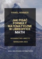 Jak pisać formuły matematyczne w LibreOffice Math. Autor: Wimmer Paweł. SmakLiter.pl Okładka książki Jak pisać formuły matematyczne w LibreOffice Math