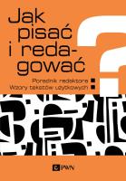 Jak pisać i redagować?. Autor: Wolańska Ewa, Wolański Adam, Zaśko-Zielińska Monika, Anna Majewska-Tworek, Piekot Tomasz. SmakLiter.pl Okładka książki Jak pisać i redagować?