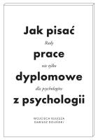 Jak pisać prace dyplomowe z psychologii. Poradnik nie tylko dla psychologów wyd. 2. Autor: Wojciech Kulesza, Dariusz Doliński. SmakLiter.pl Okładka książki Jak pisać prace dyplomowe z psychologii. Poradnik nie tylko dla psychologów wyd. 2