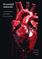 Jak pisałem powieść kryminalną. Autor: Jaworski Krzysztof. SmakLiter.pl Okładka książki Jak pisałem powieść kryminalną