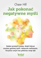 Jak pokonać negatywne myśli. Autor: Chase Hill. SmakLiter.pl Okładka książki Jak pokonać negatywne myśli