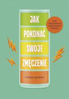 Jak pokonać swoje zmięczenie. Autor: Antram Karina. SmakLiter.pl Okładka książki Jak pokonać swoje zmięczenie