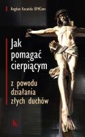 Jak pomagać cierpiącym z powodu działania złych duchów wyd. 2024. Autor: Kocańda Bogdan. SmakLiter.pl Okładka książki Jak pomagać cierpiącym z powodu działania złych duchów wyd. 2024