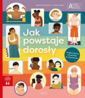 Jak powstaje dorosły. Akademia mądrego dziecka. Chcę wiedzieć więcej. Autor: Rachel Greener. SmakLiter.pl Okładka książki Jak powstaje dorosły. Akademia mądrego dziecka. Chcę wiedzieć więcej