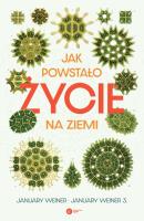 Jak powstało życie na Ziemi. Autor: Weiner January. SmakLiter.pl Okładka książki Jak powstało życie na Ziemi