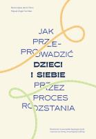 Jak przeprowadzić dzieci i siebie przez proces rozstania. Autor: Rocio Lopez de la Chica, Miguel Angel Corrales. SmakLiter.pl Okładka książki Jak przeprowadzić dzieci i siebie przez proces rozstania