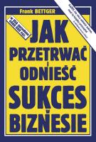 Jak przetrwać i odnieść sukces w biznesie. Autor: Frank Bettger. SmakLiter.pl Okładka książki Jak przetrwać i odnieść sukces w biznesie