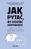 Jak pytać, by dostać odpowiedź. Autor: Maryann Karinch, James O. Pyle. SmakLiter.pl Okładka książki Jak pytać, by dostać odpowiedź