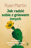 Jak radzić sobie z gniewem innych. Autor: Ryan Martin, Maria Smulewska. SmakLiter.pl Okładka książki Jak radzić sobie z gniewem innych