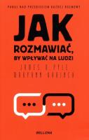 Jak rozmawiać, by wpływać na ludzi. Autor: Maryann Karinch, James O. Pyle. SmakLiter.pl Okładka książki Jak rozmawiać, by wpływać na ludzi