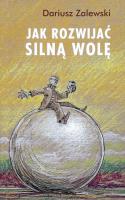 Jak rozwijać silną wolę. Autor: Zalewski Dariusz. SmakLiter.pl Okładka książki Jak rozwijać silną wolę