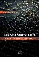 Jak się usidla ludzi. Kurs przytomności dla każdego. Autor: Karwat Mirosław. SmakLiter.pl Okładka książki Jak się usidla ludzi. Kurs przytomności dla każdego