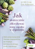 Jak skutecznie zlikwidować stany zapalne... Autor: Dr Will Cole, Eve Adamson. SmakLiter.pl Okładka książki Jak skutecznie zlikwidować stany zapalne..