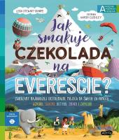 Jak smakuje czekolada na Evereście? Akademia mądrego dziecka. Chcę wiedzieć. Autor: Stewart-Sharpe Leisa. SmakLiter.pl Okładka książki Jak smakuje czekolada na Evereście? Akademia mądrego dziecka. Chcę wiedzieć