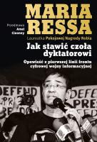 Jak stawić czoła dyktatorowi. Opowieść z pierwszej linii frontu cyfrowej wojny informacyjnej. Autor: Ressa Maria. SmakLiter.pl Okładka książki Jak stawić czoła dyktatorowi. Opowieść z pierwszej linii frontu cyfrowej wojny informacyjnej