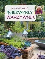 Jak stworzyć niezwykły warzywnik. Autor: Danuta Młoźniak. SmakLiter.pl Okładka książki Jak stworzyć niezwykły warzywnik