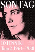 Jak świadomość związana jest z ciałem. Dzienniki 1964–1980. Tom 2 wyd. 2. Autor: Sontag Susan . SmakLiter.pl Okładka książki Jak świadomość związana jest z ciałem. Dzienniki 1964–1980. Tom 2 wyd. 2