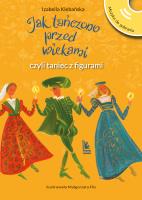 Jak tańczono przed wiekami, czyli taniec z figurami. Autor: Izabella Klebańska. SmakLiter.pl Okładka książki Jak tańczono przed wiekami, czyli taniec z figurami